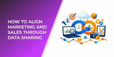 How to Align Marketing and Sales Through Data Sharing