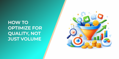 How to Optimize for Quality, Not Just Volume