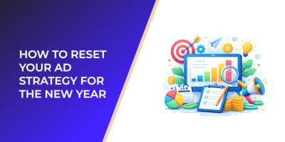 How to Reset Your Ad Strategy for the New Year