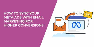 How to Sync Your Meta Ads With Email Marketing for Higher Conversions