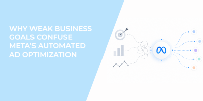 Why Weak Business Goals Confuse Meta’s Automated Ad Optimization