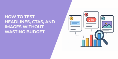 How to Test Headlines, CTAs, and Images Without Wasting Budget