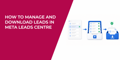 How to Manage and Download Leads in Meta Leads Centre