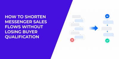 How To Shorten Messenger Sales Flows Without Losing Buyer Qualification