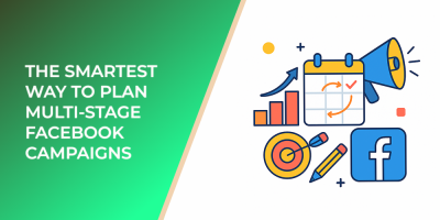 The Smartest Way to Plan Multi-Stage Facebook Campaigns