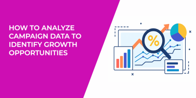 How to Analyze Campaign Data to Identify Growth Opportunities