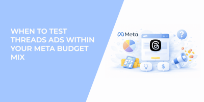 When to Test Threads Ads Within Your Meta Budget Mix