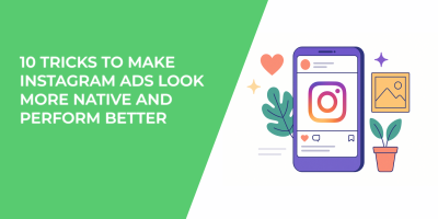 10 Tricks to Make Instagram Ads Look More Native and Perform Better