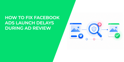 How To Fix Facebook Ads Launch Delays During Ad Review