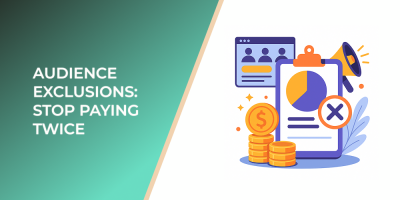 Audience Exclusions: Stop Paying Twice