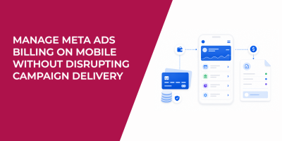 Manage Meta Ads Billing on Mobile Without Disrupting Campaign Delivery