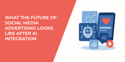 What the Future of Social Media Advertising Looks Like After AI Integration