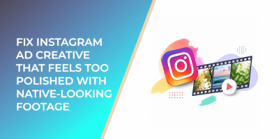 Fix Instagram Ad Creative That Feels Too Polished With Native-Looking Footage