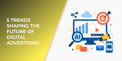 5 Trends Shaping the Future of Digital Advertising