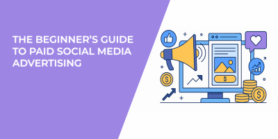The Beginner’s Guide to Paid Social Media Advertising