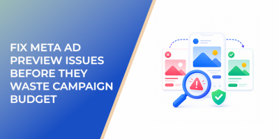 How to Fix Meta Ad Preview Issues Before They Waste Campaign Budget