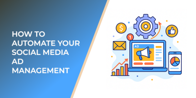 How to Automate Your Social Media Ad Management