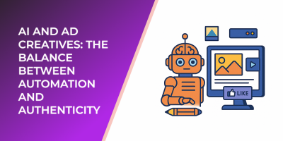 AI and Ad Creatives: The Balance Between Automation and Authenticity