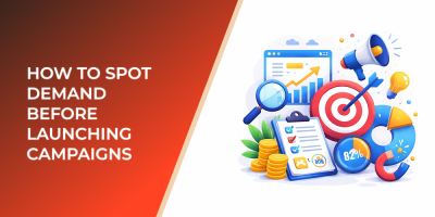 How to Spot Demand Before Launching Campaigns