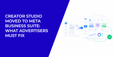 Creator Studio Moved to Meta Business Suite: What Advertisers Must Fix