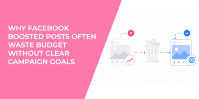 Why Facebook Boosted Posts Often Waste Budget Without Clear Campaign Goals