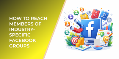 How to Reach Members of Industry-Specific Facebook Groups