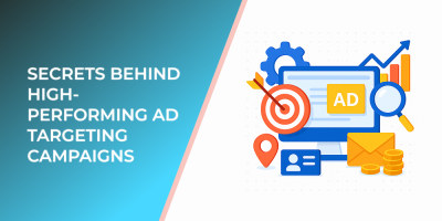 Secrets Behind High-Performing Ad Targeting Campaigns