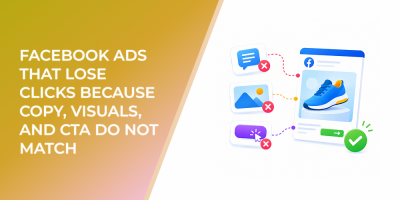 Facebook Ads That Lose Clicks Because Copy, Visuals, and CTA Do Not Match