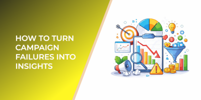 How to Turn Campaign Failures into Insights