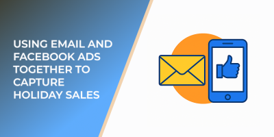 Using Email and Facebook Ads Together to Capture Holiday Sales