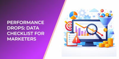 Performance Drops: Data Checklist for Marketers