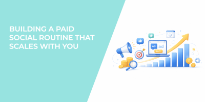 Building a Paid Social Routine That Scales With You