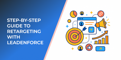 Step-by-Step Guide to Retargeting with LeadEnforce