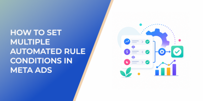 How to Set Multiple Automated Rule Conditions in Meta Ads Without Overreacting to Noise