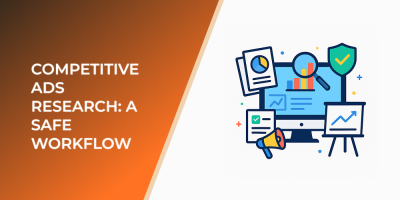 Competitive Ads Research: A Safe Workflow