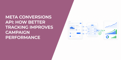 Meta Conversions API: How Better Tracking Improves Campaign Performance