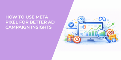 How to Use Meta Pixel for Better Ad Campaign Insights