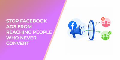Stop Facebook Ads From Reaching People Who Never Convert