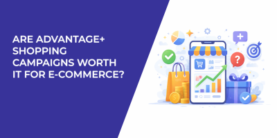 Are Advantage+ Shopping Campaigns Worth It for E-commerce?