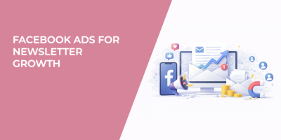 Facebook Ads for Newsletter Growth