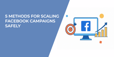 5 Methods for Scaling Facebook Campaigns Safely