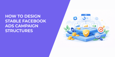 How to Design Stable Facebook Ads Campaign Structures