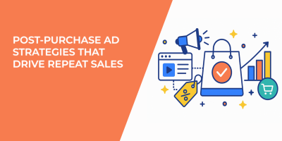 Post-Purchase Ad Strategies That Drive Repeat Sales
