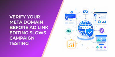 Verify Your Meta Domain Before Ad Link Editing Slows Campaign Testing