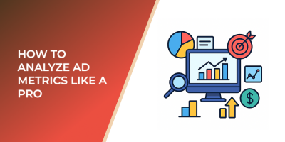 How to Analyze Ad Metrics Like a Pro