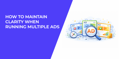 How to Maintain Clarity When Running Multiple Ads