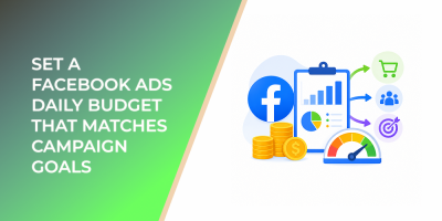 Set A Facebook Ads Daily Budget That Matches Campaign Goals