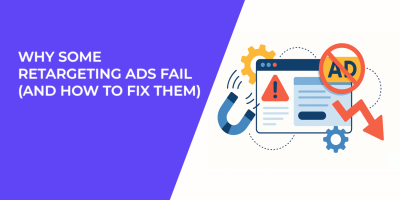 Why Some Retargeting Ads Fail (and How to Fix Them)