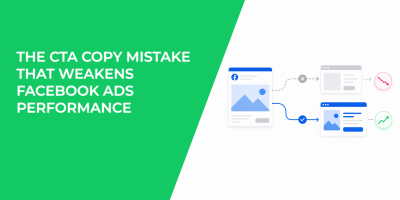 The CTA Copy Mistake That Weakens Facebook Ads Performance
