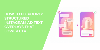 How To Fix Poorly Structured Instagram Ad Text Overlays That Lower CTR